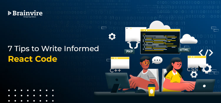 7 Tips to Write Informed React Code