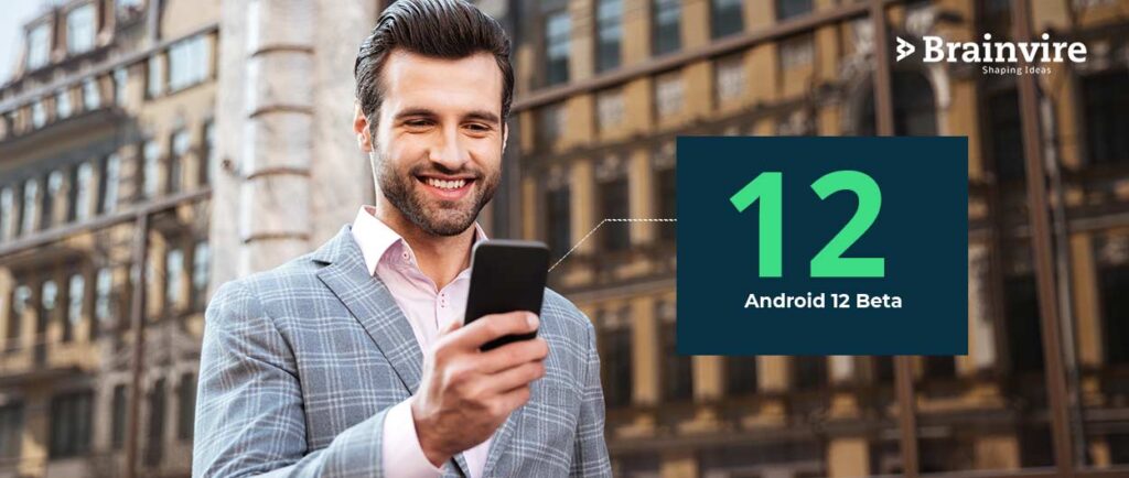 What's New in Android Version 12 Beta That Can Impact on Your Business?