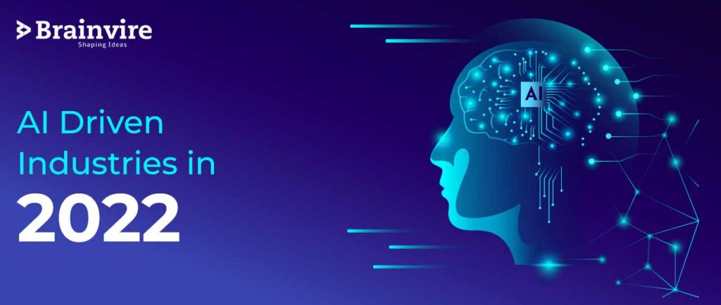 Artificial Intelligence: The impacts of the Top Industries in 2022