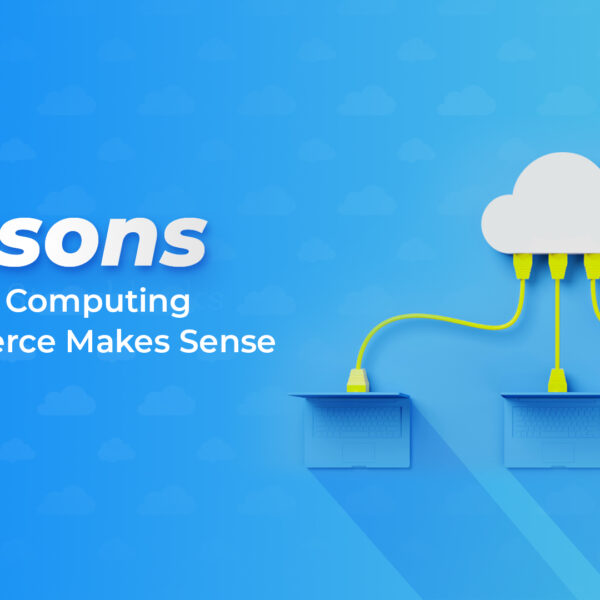 reasons why cloud computing in ecommerce makes difference
