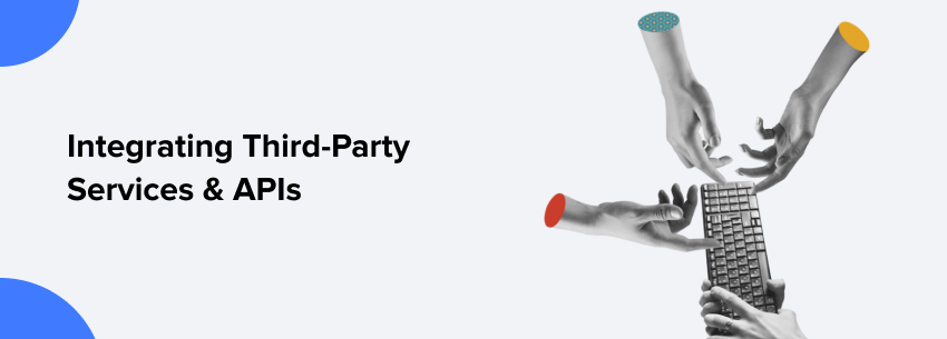 Integrating Third-Party Services And APIs