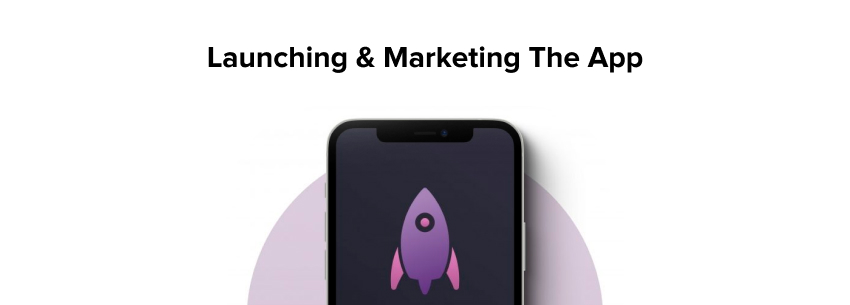 Launching And Marketing The App