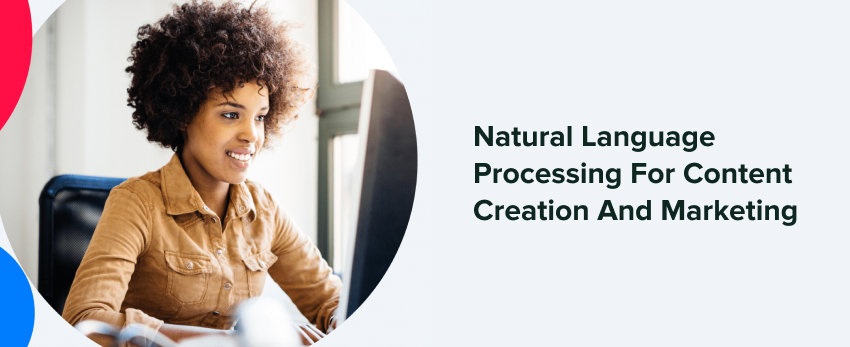 Natural Language Processing For Content Creation And Marketing