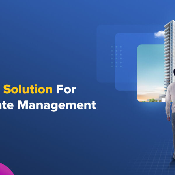 Looking for Real Estate Management Solution Let Us Help You Out