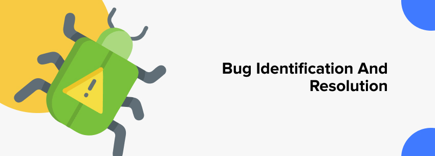Bug Identification and Resolution