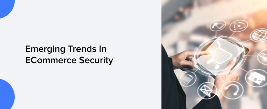 Emerging Trends in eCommerce Security