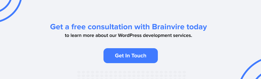 Get a Free Consultation with Brainvire Today to Learn More About Our WordPress Development Services.