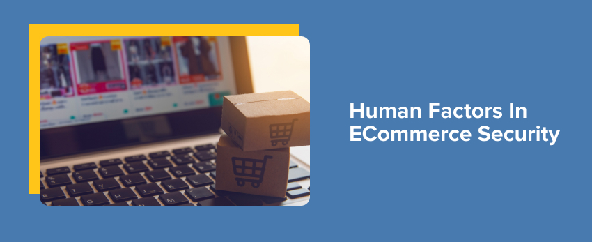 Human Factors in eCommerce Security