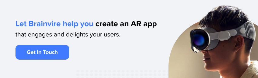 Let Brainvire help you create an AR app that engages and delights your users