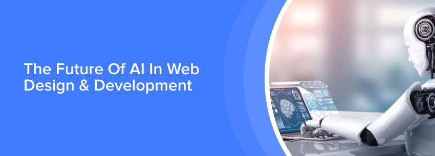 The Future Of AI In Web Design and Development