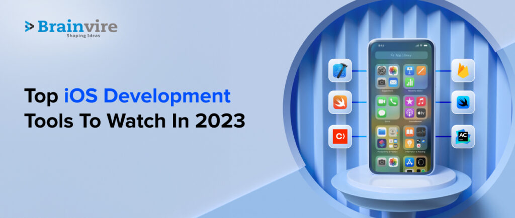 Top iOS Development Tools To Watch In 2023 Which Can Boost Your App Game
