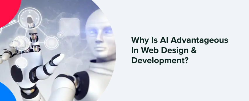 Why Is AI Advantageous In Web Design And Development?