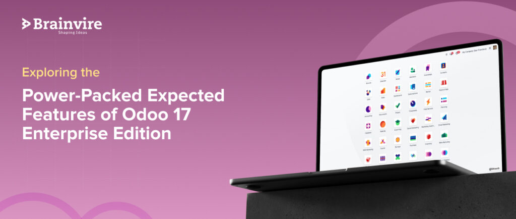 Exploring the Power-Packed Expected Features of Odoo 17 Enterprise Edition