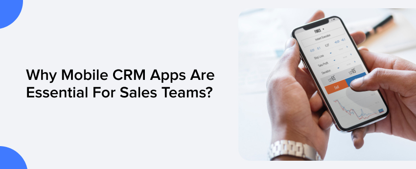 Why Mobile CRM Apps are Essential for Sales Teams?