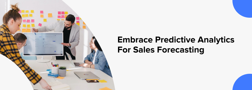 Embrace Predictive Analytics for Sales Forecasting