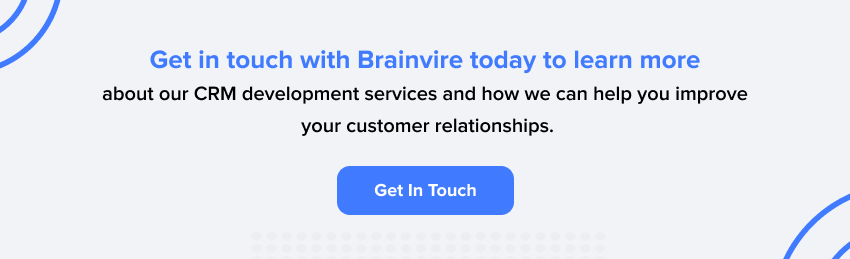 Get in touch with brainvire today to learn more about our crm development services
