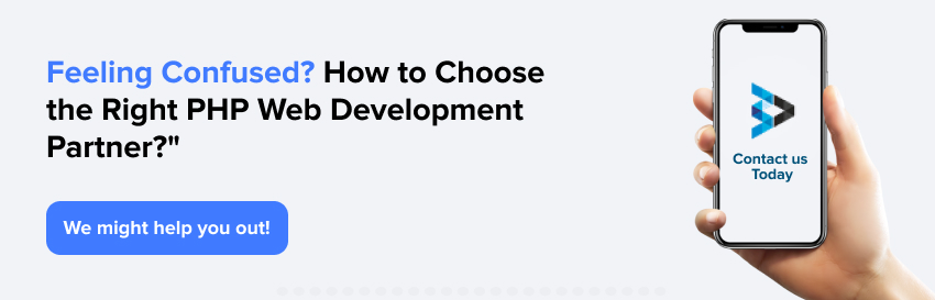 Feeling Confused How to Choose the Right Php Web Development Partner
We Might Help You Out!