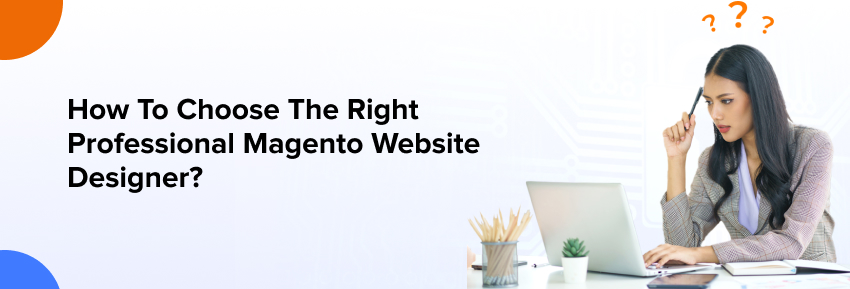 How To Choose The Right Professional Magento Website Designer