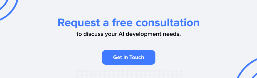 Request a Free Consultation to Discuss Your Ai Development Needs.
