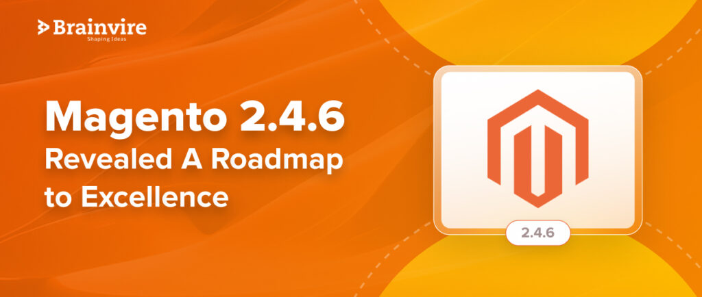 Magento 2.4.6: The Latest Advancements And How To Make The Most Of Them