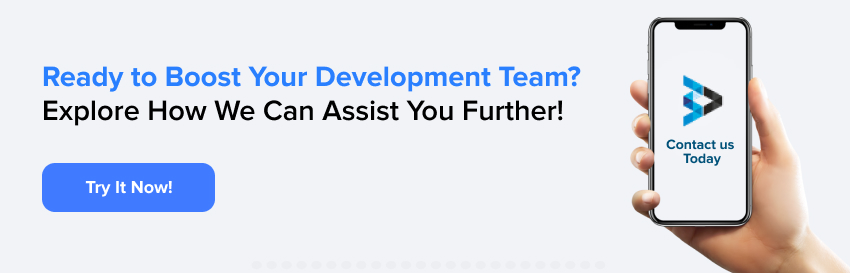 Ready to Boost Your Development Team? Explore How We Can Assist You Further!