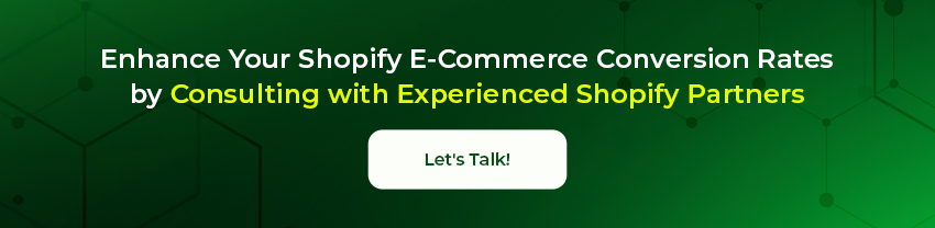 Enhance Your Shopify E-Commerce Conversion Rates by Consulting with Experienced Shopify Partners