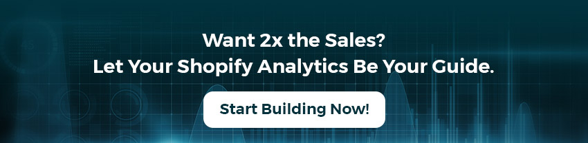 want 2x the sales let your shopify analytics be your guide