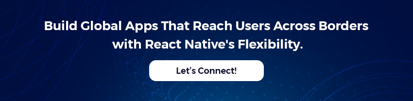 build global apps that reach users across borders with react native's flexibility.