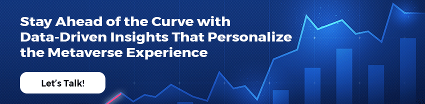 Stay Ahead of the Curve with Data-Driven Insights That Personalize the Metaverse Experience