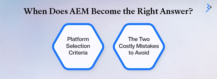 When Does AEM Become the Right Answer?
