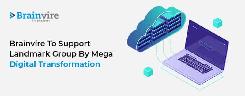 Brainvire To Support Landmark Group By Mega Digital Transformation
