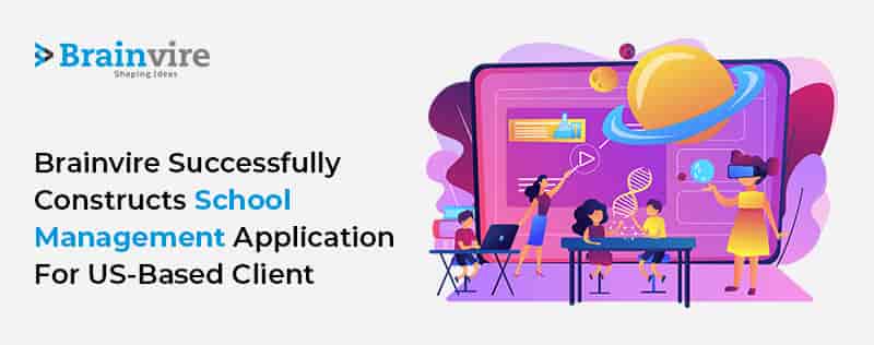 Brainvire Successfully Constructs School Management Application For US-based Client