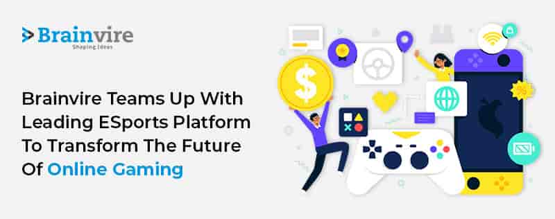 Brainvire Teams Up with Leading eSports Platform to Transform the Future of Online Gaming