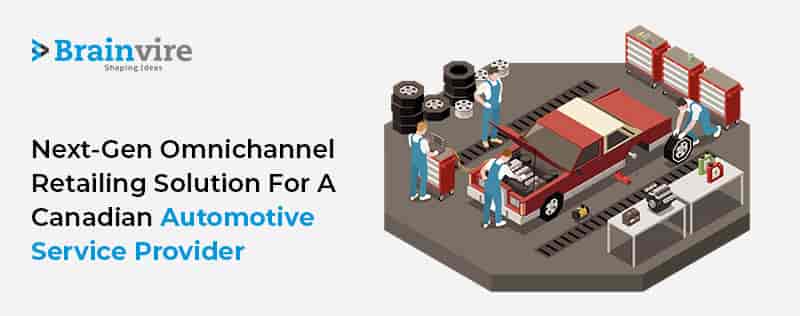 Next-Gen Omnichannel Retailing Solution for a Canadian Automotive Service Provider