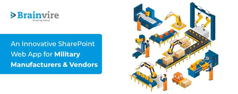 Brainvire designs a SharePoint app to drive Positive Business Outcomes for Military Manufacturer and Sales groups