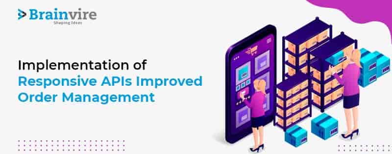 Revamped Theme and APIs Boosted Order Management Efficiency