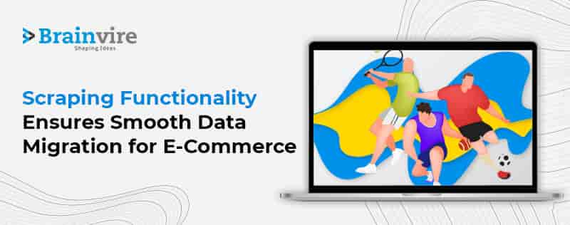 Brainvire Developed an E-Commerce Platform Using Scraping Functionality for a Leading Sports Equipment Supplier