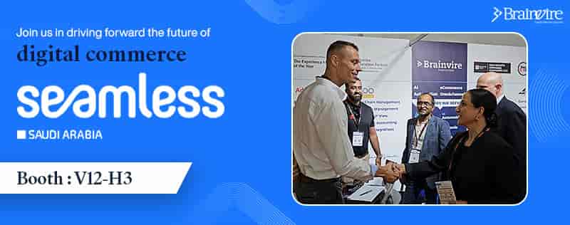 Connect with Brainvire at Seamless KSA 2024: Unlocking the Digital Commerce Future