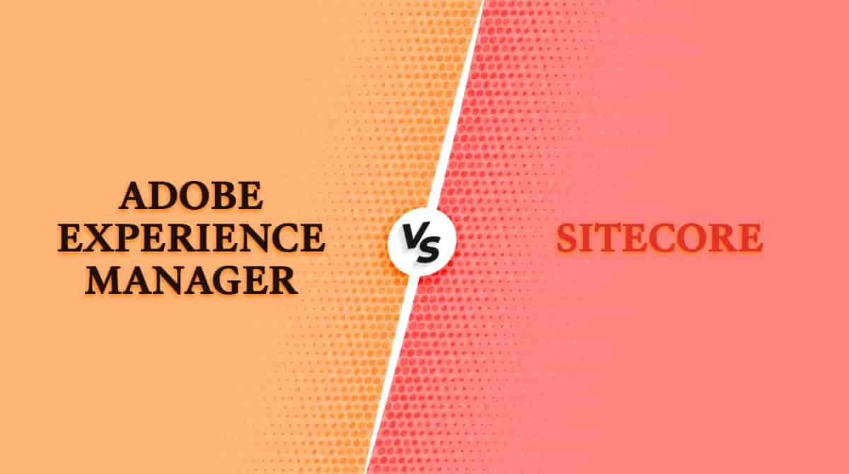 AEM vs. Sitecore: Which Digital Experience Platform is Right for You?