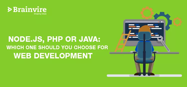 Node.js, PHP or Java: Which One Should You Choose for Web Development