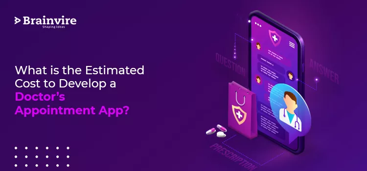 What is the Estimated Cost to Develop a Doctor's Appointment App