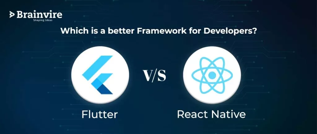 React Native vs. Flutter: Which is a better Framework for Developers?
