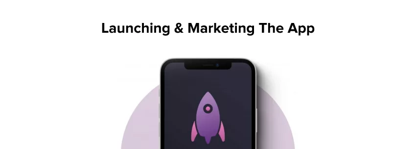 Launching And Marketing The App