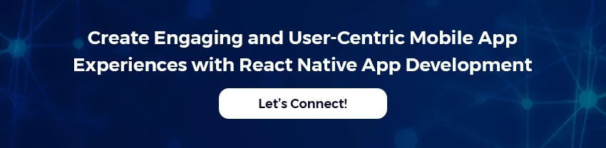 Create engaging and user centric mobile appexperiences with react native app development