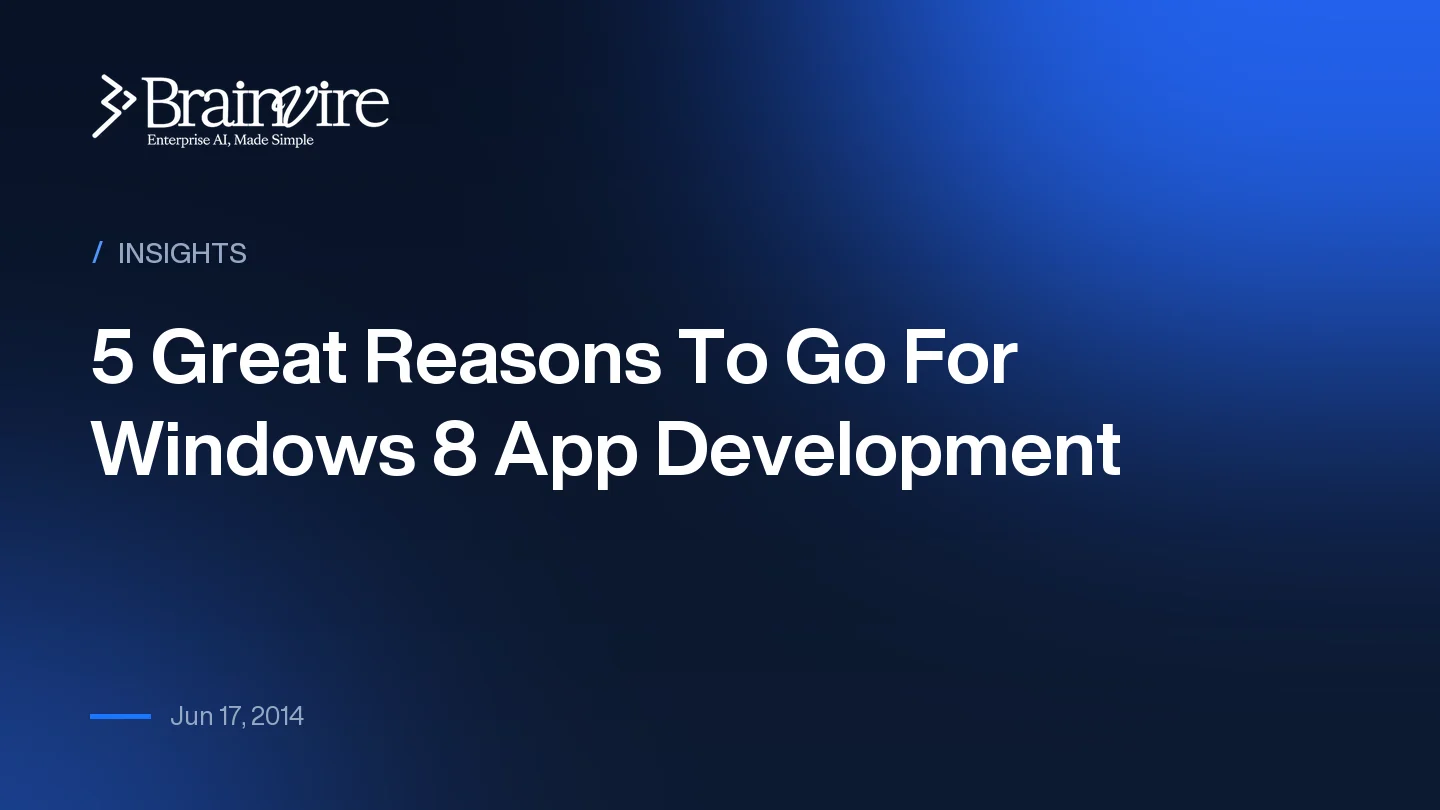 5 Great Reasons To Go For Windows 8 App Development