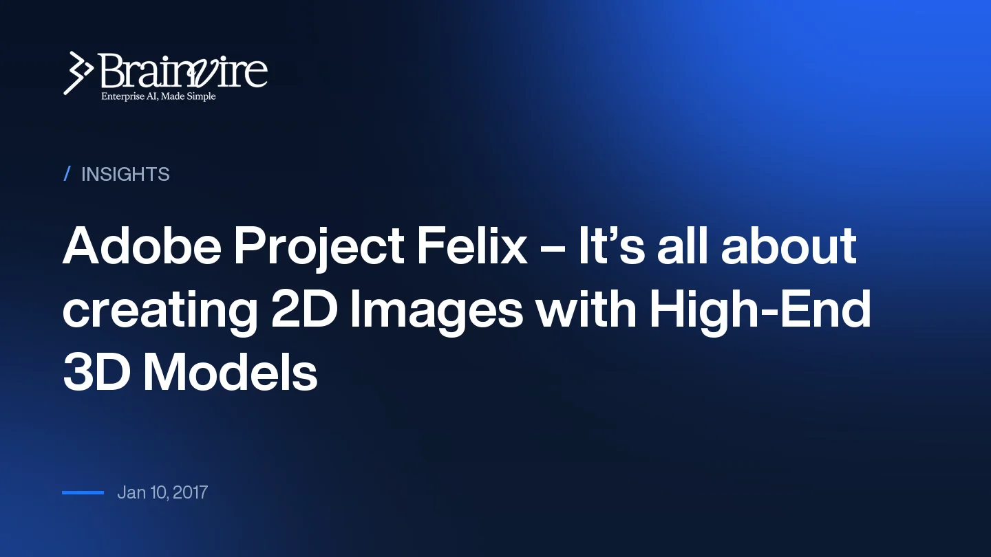 Adobe Project Felix – It’s all about creating 2D Images with High-End 3D Models