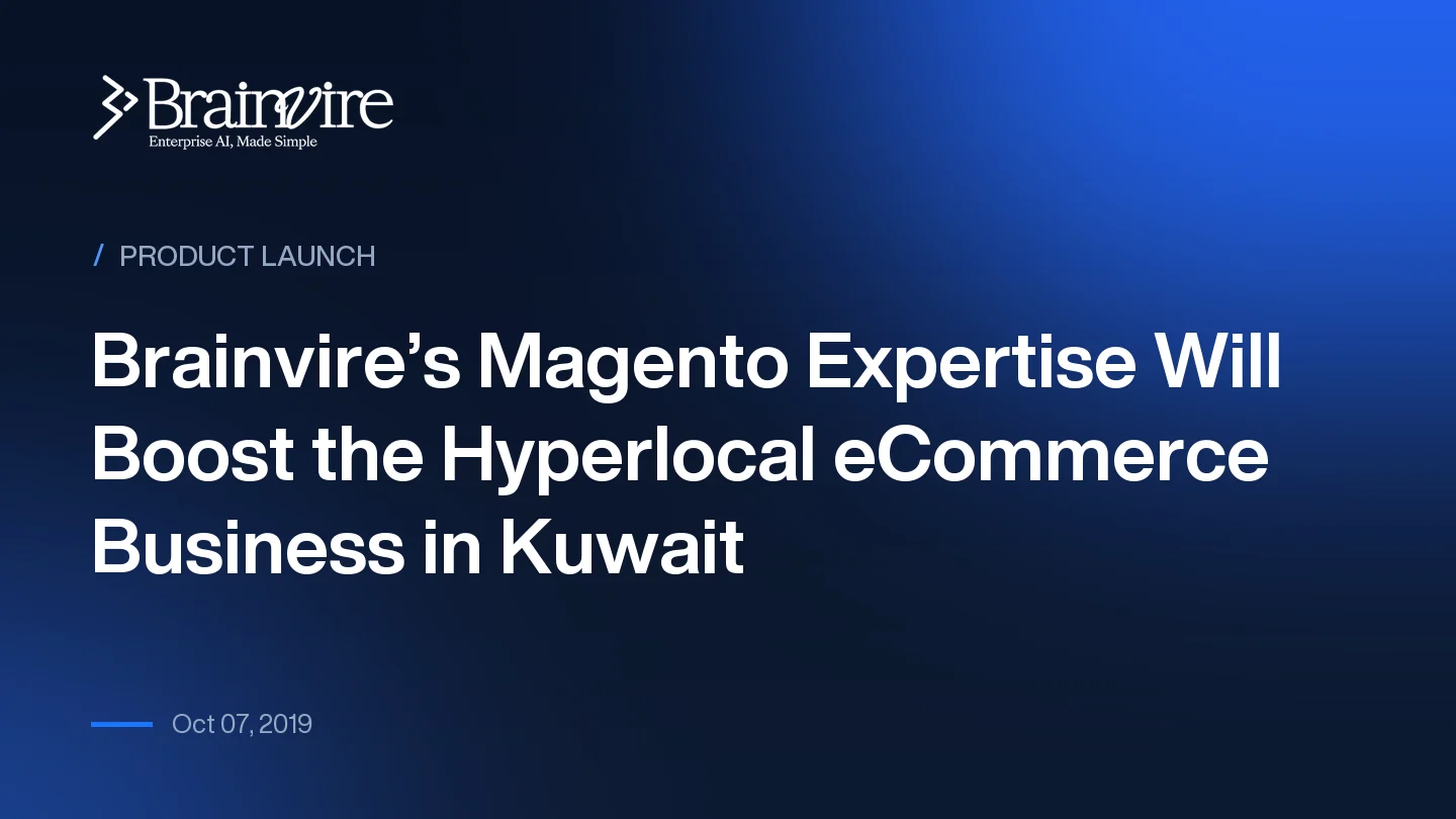 Brainvire’s Magento Expertise Will Boost the Hyperlocal eCommerce Business in Kuwait