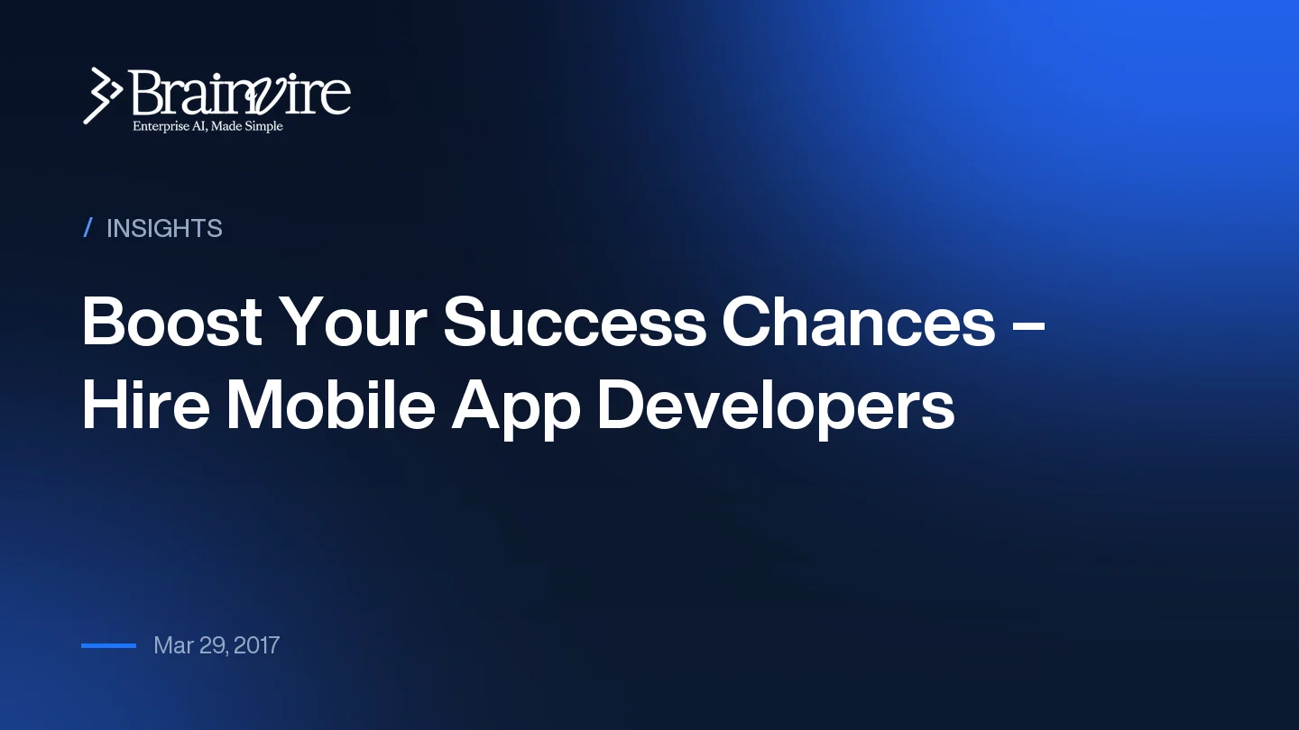 Boost Your Success Chances – Hire Mobile App Developers