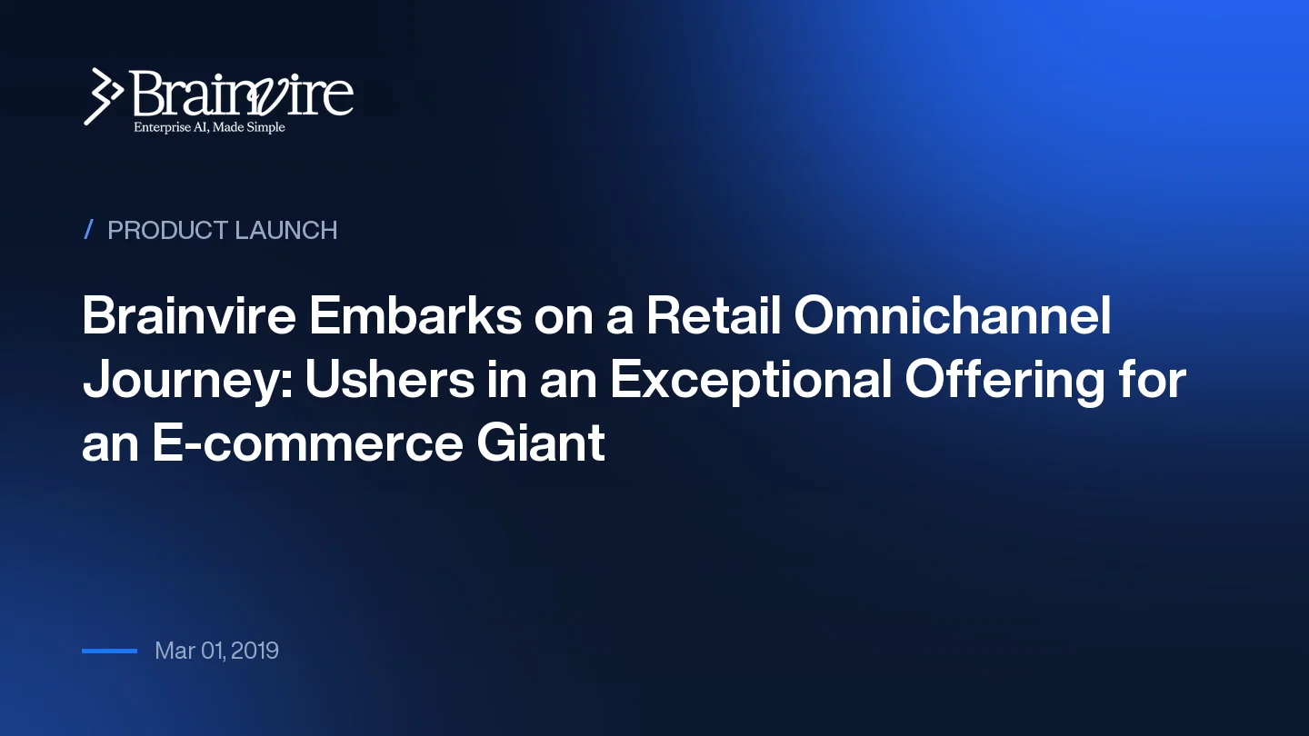 Brainvire Embarks on a Retail Omnichannel Journey: Ushers in an Exceptional Offering for an E-commerce Giant