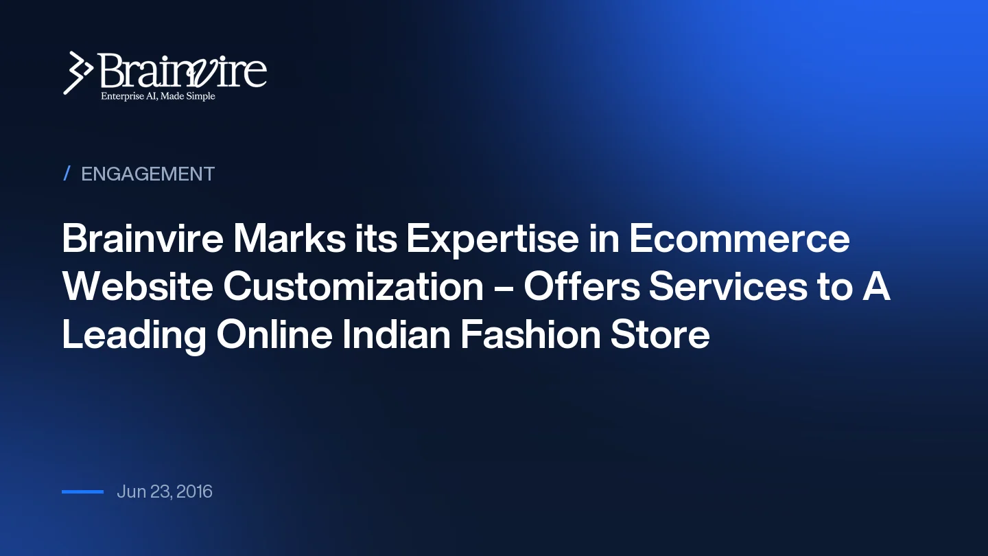 Brainvire Marks its Expertise in Ecommerce Website Customization – Offers Services to A Leading Online Indian Fashion Store